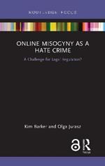 Online Misogyny as Hate Crime: A Challenge for Legal Regulation?