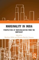 Marginality in India: Perspectives of Marginalisation from the Northeast