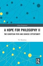 A Hope for Philosophy II: The European Path and Chinese Opportunity