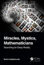 Miracles, Mystics, Mathematicians: Searching for Deep Reality