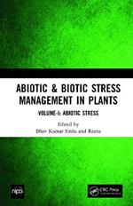 Abiotic & Biotic Stress Management in Plants: Volume-I: Abiotic Stress