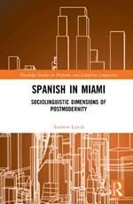 Spanish in Miami: Sociolinguistic Dimensions of Postmodernity