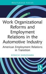 Work Organizational Reforms and Employment Relations in the Automotive Industry: American Employment Relations in Transition