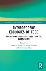 Anthropocene Ecologies of Food: Notes from the Global South