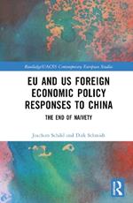 EU and US Foreign Economic Policy Responses to China: The End of Naivety