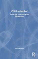 Child as Method: Othering, Interiority and Materialism