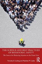 The Science and Best Practices of Behavioral Safety: The Source for Reducing Injuries on the Front Line