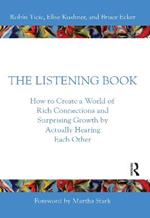 The Listening Book: How to Create a World of Rich Connections and Surprising Growth by Actually Hearing Each Other