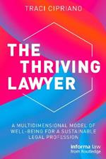 The Thriving Lawyer: A Multidimensional Model of Well-Being for a Sustainable Legal Profession