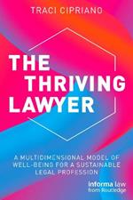 The Thriving Lawyer: A Multidimensional Model of Well-Being for a Sustainable Legal Profession