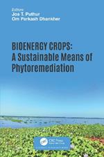 Bioenergy Crops: A Sustainable Means of Phytoremediation