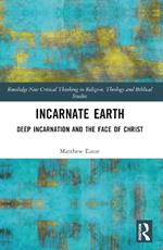 Incarnate Earth: Deep Incarnation and the Face of Christ