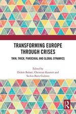 Transforming Europe Through Crises: Thin, Thick, Parochial and Global Dynamics