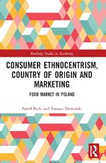 Consumer Ethnocentrism, Country of Origin and Marketing: Food Market in Poland