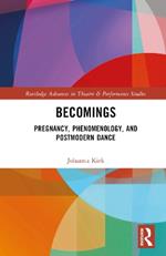 Becomings: Pregnancy, Phenomenology, and Postmodern Dance