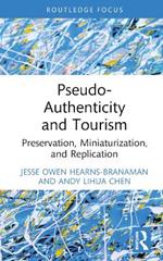 Pseudo-Authenticity and Tourism: Preservation, Miniaturization, and Replication