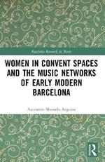 Women in Convent Spaces and the Music Networks of Early Modern Barcelona