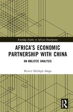 Africa’s Economic Partnership with China: An Holistic Analysis