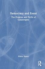 Democracy and Event: The Promise and Perils of Catastrophe