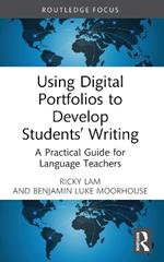 Using Digital Portfolios to Develop Students’ Writing: A Practical Guide for Language Teachers