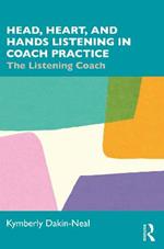 Head, Heart, and Hands Listening in Coach Practice: The Listening Coach