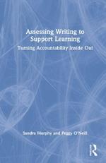 Assessing Writing to Support Learning: Turning Accountability Inside Out