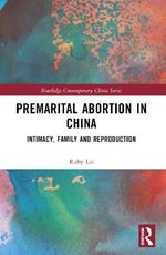 Premarital Abortion in China: Intimacy, Family and Reproduction