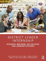 District Leader Internship: Developing, Monitoring, and Evaluating Your Leadership Experience