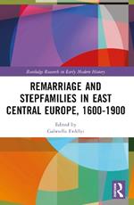 Remarriage and Stepfamilies in East Central Europe, 1600-1900