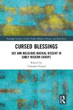 Cursed Blessings: Sex and Religious Radical Dissent in Early Modern Europe
