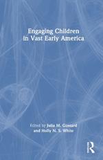 Engaging Children in Vast Early America