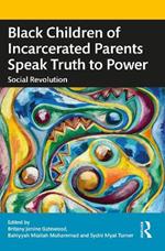 Black Children of Incarcerated Parents Speak Truth to Power: Social Revolution