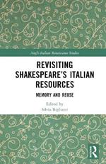 Revisiting Shakespeare’s Italian Resources: Memory and Reuse