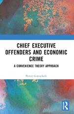 Chief Executive Offenders and Economic Crime: A Convenience Theory Approach