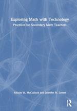 Exploring Math with Technology: Practices for Secondary Math Teachers