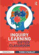 Inquiry Learning in the Gifted Classroom: It’s a Problem-Based World