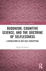 Buddhism, Cognitive Science, and the Doctrine of Selflessness: A Revolution in Our Self-Conception