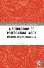 A Sourcebook of Performance Labor: Activators, Activists, Archives, All