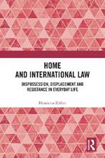 Home and International Law: Dispossession, Displacement and Resistance in Everyday Life