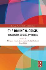 The Rohingya Crisis: Humanitarian and Legal Approaches