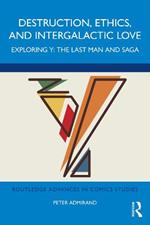 Destruction, Ethics, and Intergalactic Love: Exploring Y: The Last Man and Saga