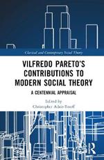 Vilfredo Pareto’s Contributions to Modern Social Theory: A Centennial Appraisal