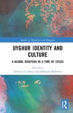 Uyghur Identity and Culture: A Global Diaspora in a Time of Crisis