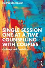 Single Session One at a Time Counselling with Couples: Challenge and Possibility