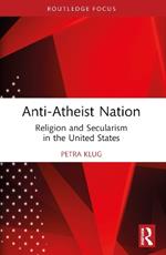 Anti-Atheist Nation: Religion and Secularism in the United States