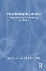 Peacebuilding in Colombia: From the Lens of Community and Policy