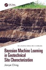 Bayesian Machine Learning in Geotechnical Site Characterization