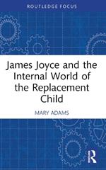 James Joyce and the Internal World of the Replacement Child