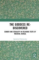 The Goddess Re-discovered: Gender and Sexuality in Religious Texts of Medieval Bengal