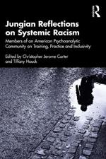 Jungian Reflections on Systemic Racism: Members of an American Psychoanalytic Community on Training, Practice and Inclusivity